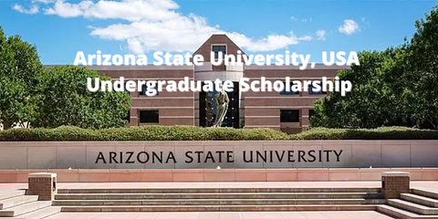 SCHOLARSHIP: Arizona State University , USA Undergraduate Scholarship 2022/2023 | APPLY NOW |
