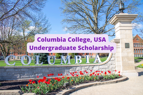 SCHOLARSHIP: Columbia College, USA Undergraduate Scholarship 2022/2023 |APPLY NOW|