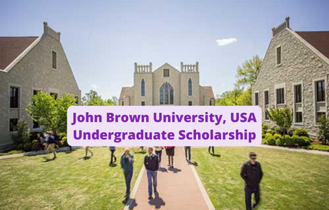 SCHOLARSHIP: John Brown University ,USA Undergraduate Scholarship 2022/2023 |APPLY NOW|