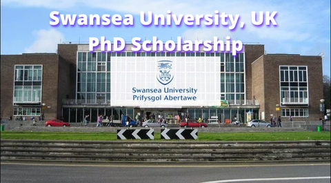 SCHOLARSHIP: Swansea University, UK PhD Scholarship 2022/2023 |APPLY NOW|
