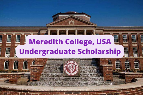 SCHOLARSHIP: Meredith College, USA Undergraduate scholarship 2022/2023 |APPLY NOW|