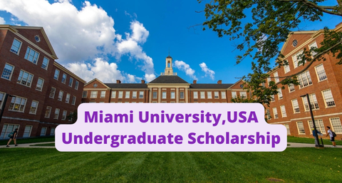 SCHOLARSHIP: Miami University, USA Undergraduate Scholarship 2022/2023 | APPLY NOW|