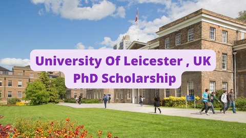 SCHOLARSHIP: University of Leicester, UK PhD scholarship 2022/2023  |APPLY NOW|