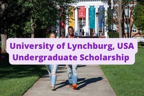 SCHOLARSHIP: University of Lynchburg, USA Undergraduate Scholarship 2022/2023 |APPLY NOW|
