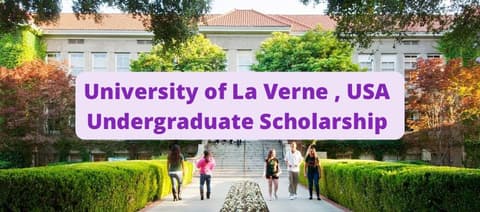 SCHOLARSHIP: University of La Verne, USA Undergraduate Scholarship 2022/2023 |APPLY NOW|