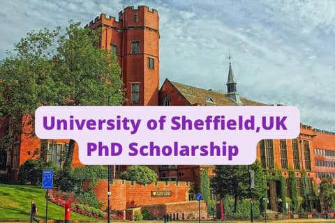 SCHOLARSHIP: University of Sheffield, UK Phd Scholarship 2023/2024 |APPLY NOW|