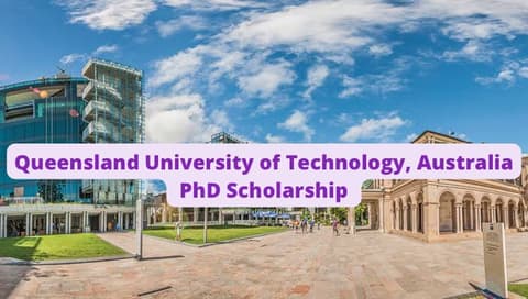 SCHOLARSHIP: Queensland University of Technology, Australia PhD Scholarship 2022/2023 |APPLY NOW|