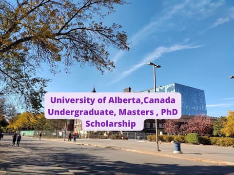 SCHOLARSHIP: University of Alberta, Canada Undergraduate, Masters and PhD Scholarship 2023/2024 |APPLY NOW|