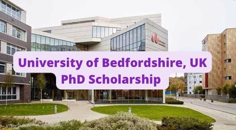 SCHOLARSHIP: University of Bedfordshire, UK PhD Scholarship 2022/2023 |APPLY NOW |