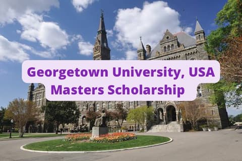 SCHOLARSHIP: Georgetown University, USA Masters Scholarship 2023/2024 |APPLY NOW|