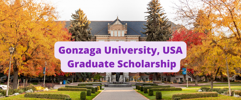 SCHOLARSHIP: Gonzaga University, USA Graduate Scholarship 2023/2024 |APPLY NOW|