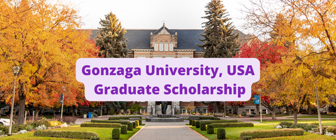 SCHOLARSHIP: Gonzaga University, USA Graduate Scholarship 2023/2024 |APPLY NOW|