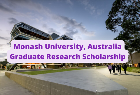 SCHOLARSHIP: Monash University, Australia Graduate Research Scholarship 2023/2024 |APPLY NOW|