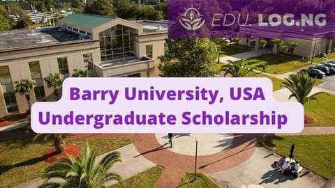 SCHOLARSHIP: Barry University, USA Undergraduate Scholarship 2023/2024 |APPLY NOW|