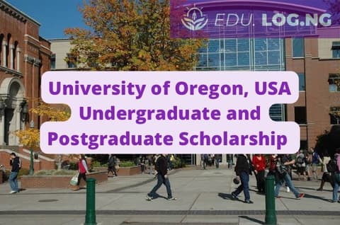 SCHOLARSHIP: University of Oregon, USA Undergraduate and Postgraduate Scholarships 2023/2024 |APPLY NOW|