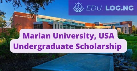 SCHOLARSHIP: Marian University , USA Undergraduate Scholarship 2023/2024 |APPLY NOW|