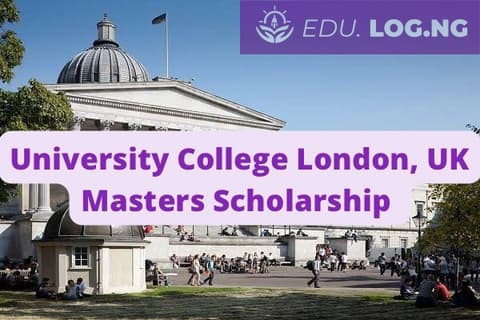SCHOLARSHIP: University College London , UK Masters Scholarship 2023/2024 |APPLY NOW|