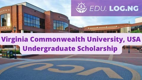 SCHOLARSHIP: Virginia Commonwealth University ,USA Undergraduate Scholarship 2023/2024 |APPLY NOW|