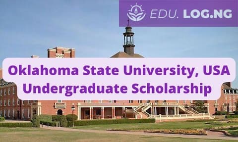 SCHOLARSHIP: Oklahoma State University , USA Undergraduate Scholarship 2023/2024 |APPLY NOW|