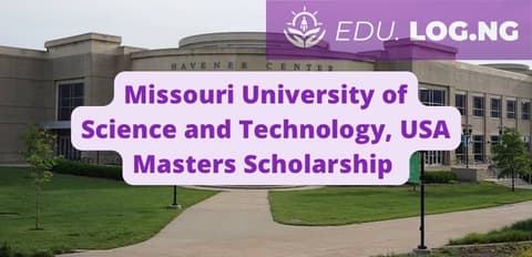 SCHOLARSHIP: Missouri University of Science and Technology, USA Masters Scholarship 2023/2024 |APPLY NOW|