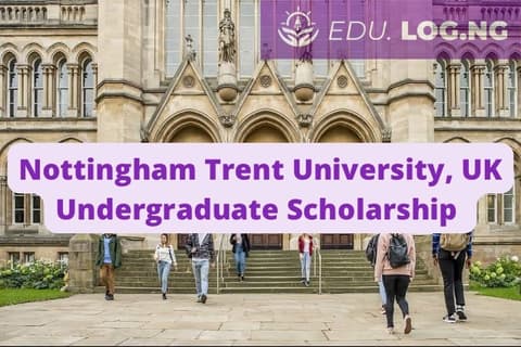 SCHOLARSHIP: Nottingham Trent University, UK Undergraduate Scholarship 2023/2024 |APPLY NOW|