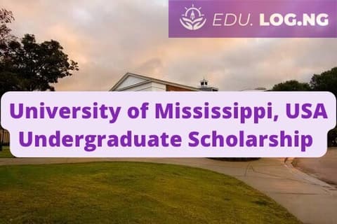 SCHOLARSHIP: University of Mississippi, USA Undergraduate Scholarship |APPLY NOW|