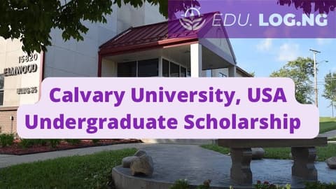 SCHOLARSHIP: Calvary University, USA Undergraduate Scholarship 2023/2024 |APPLY NOW|