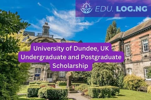 SCHOLARSHIP: University of Dundee, UK Undergraduate and Postgraduate Scholarship 2023/2024 |APPLY NOW|