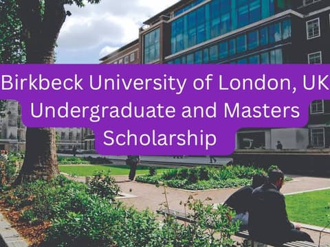 SCHOLARSHIP: Birkbeck University of London , UK Undergraduate and Masters Scholarship 2023/2024 |APPLY NOW|
