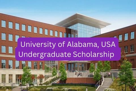 SCHOLARSHIP: University of Alabama, USA Undergraduate Scholarship 2023/2024 |APPLY NOW |