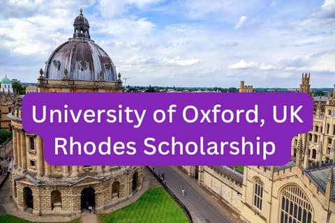 SCHOLARSHIP: University of Oxford, UK Rhodes Scholarship 2024/2025 |APPLY NOW|