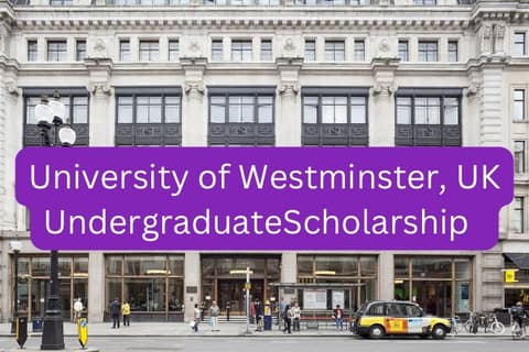 SCHOLARSHIP: University of Westminster, UK Undergraduate Scholarship 2023/2024 |APPLY NOW|