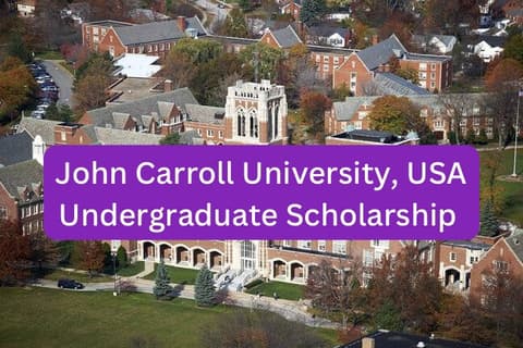 SCHOLARSHIP: John Caroll University, USA Undergraduate Scholarship 2023/2024 |APPLY NOW|