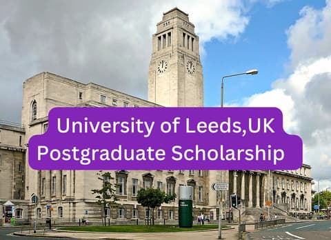 SCHOLARSHIP: University of Leeds ,UK Postgraduate Scholarship 2023/2024 |APPLY NOW|