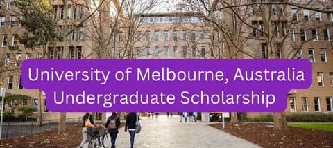 SCHOLARSHIP: University of Melbourne, Australia Undergraduate Scholarship 2023/2024 |APPLY NOW|