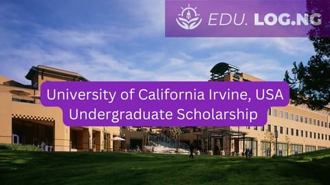 SCHOLARSHIP: University of California Irvine, USA Undergraduate Scholarship 2023/2024 |APPLY NOW|