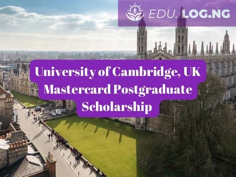 SCHOLARSHIP: University of Cambridge, UK Mastercard Postgraduate Scholarship 2024 |APPLY NOW|