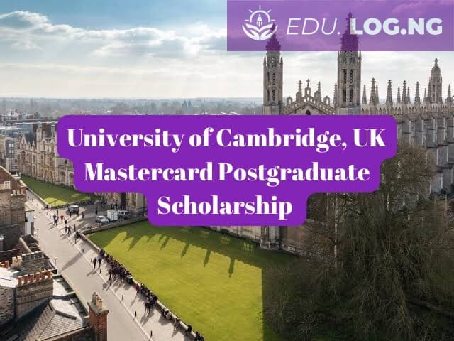 SCHOLARSHIP: University of Cambridge, UK Mastercard Postgraduate Scholarship 2024 |APPLY NOW|