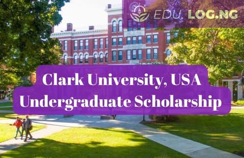 SCHOLARSHIP: Clark University USA, Undergraduate Scholarship 2024 |APPLY NOW|