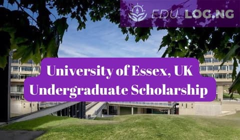 SCHOLARSHIP: University of Essex, UK Undergraduate Scholarship 2024 | APPLY NOW|