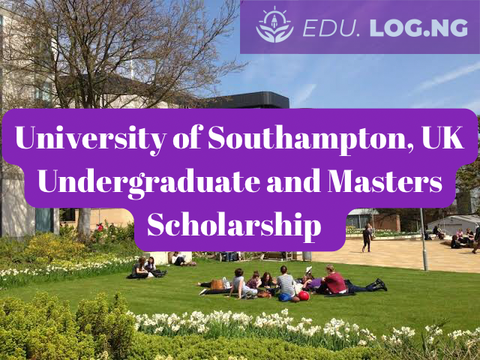 SCHOLARSHIP: University of Southampton, UK Undergraduate or Masters Scholarship 2024 |APPLY NOW|