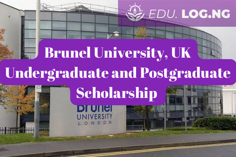 SCHOLARSHIP: Brunel University, UK Undergraduate and Postgraduate Scholarship 2024 |APPLY NOW|