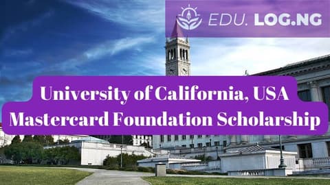 SCHOLARSHIP: University of California, USA Mastercard Foundation Scholarship 2024 |APPLY NOW|