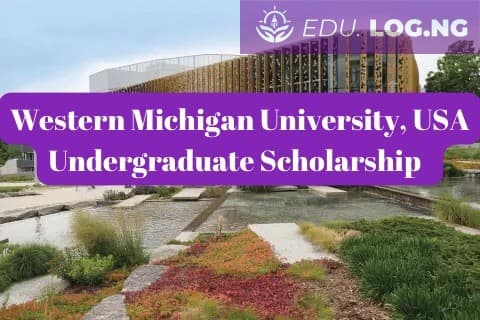 SCHOLARSHIP: Western Michigan University, USA Undergraduate Scholarship 2024 |APPLY NOW|