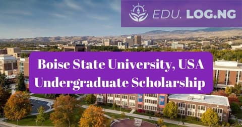 SCHOLARSHIP: Boise State University, USA Undergraduate Scholarship 2024 |APPLY NOW|