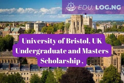 SCHOLARSHIP: University of Bristol, UK Undergraduate and Graduate Scholarship 2024 |APPLY NOW|