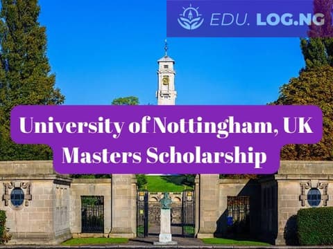 SCHOLARSHIP: University of Nottingham, UK Masters Scholarship 2024 |APPLY NOW|
