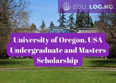 SCHOLARSHIP: University of Oregon, USA Undergraduate and Masters Scholarship 2024 |APPLY NOW|