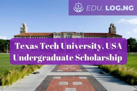 SCHOLARSHIP: Texas Tech University, USA Undergraduate Scholarship 2024 |APPLY NOW|