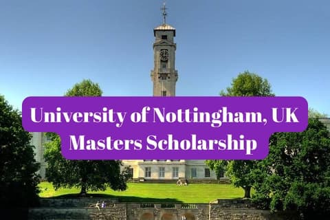 SCHOLARSHIP: University of Nottingham, UK Masters Scholarship 2024 |APPLY NOW|